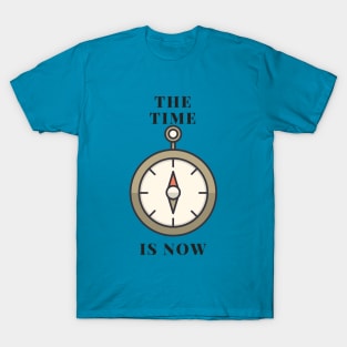 The Time Is Now T-Shirt